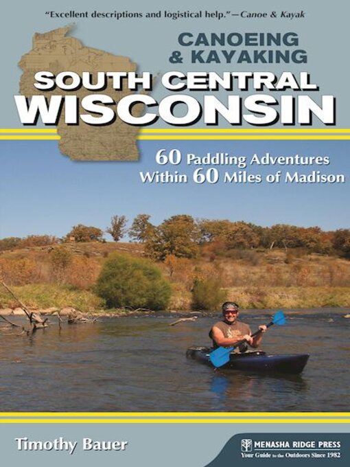 Cover image for Canoeing & Kayaking South Central Wisconsin